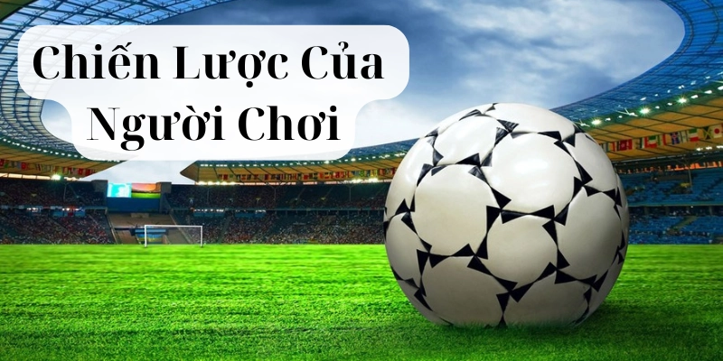 Chiến lược mà người chơi cần học